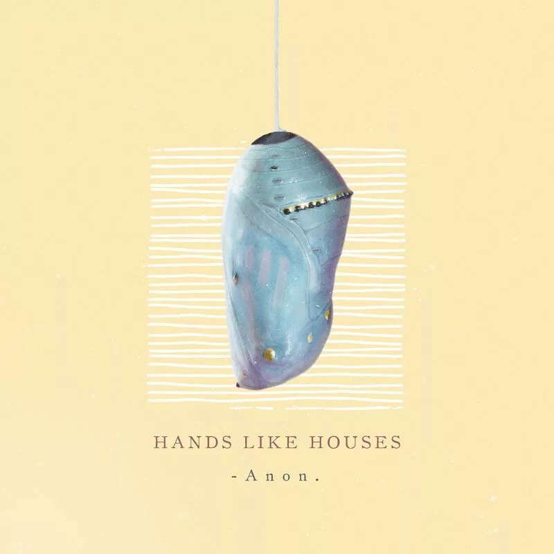 Hands Like Houses — Anon