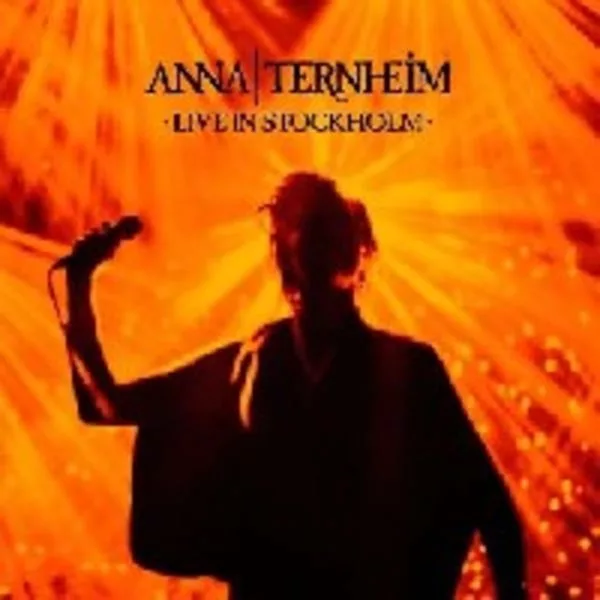 Anna Ternheim — Live In Stockholm