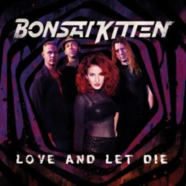 Bonsai Kitten — Love And Let Die
