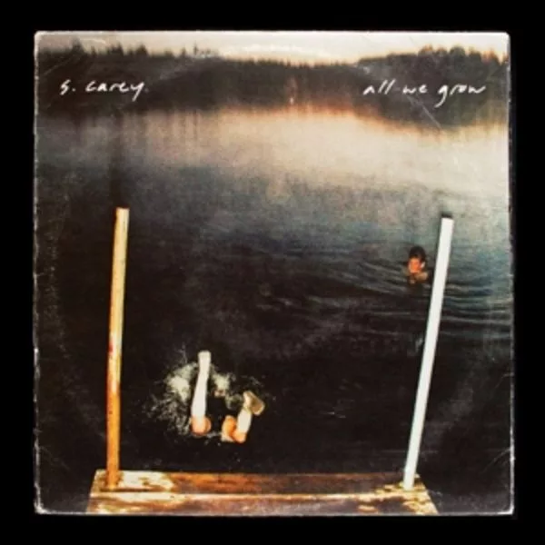 S. Carey — All We Grow