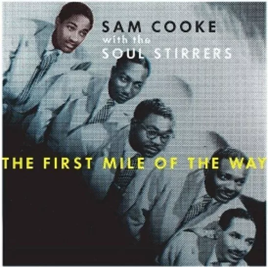 Sam Cooke With The Soul Stirrers — The First Mile Of The Way