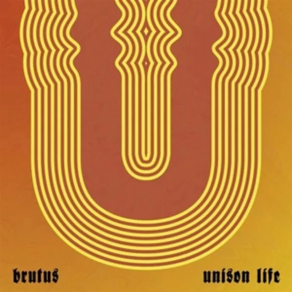 Brutus — Unison Life