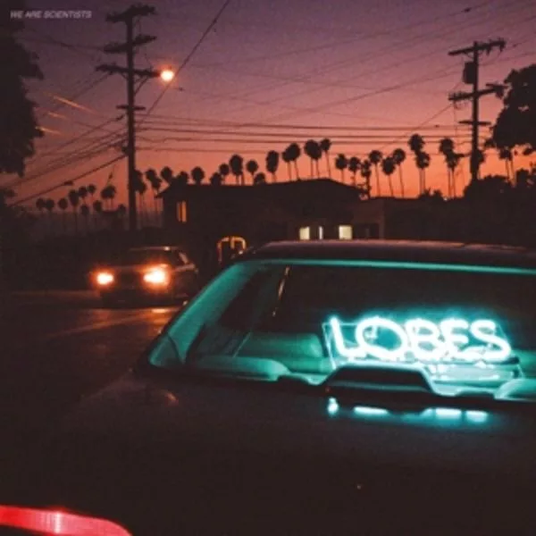 We Are Scientists — Lobes