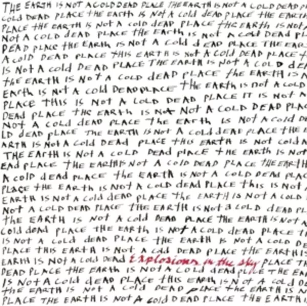 Explosions In The Sky — The Earth Is Not A Cold Dead Place