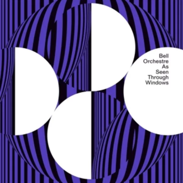 Bell Orchestre — As Seen Through Windows