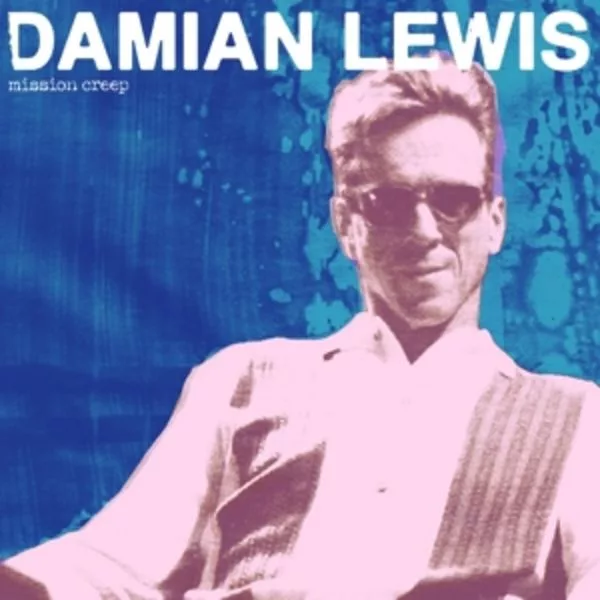 Damian Lewis — Mission Creep