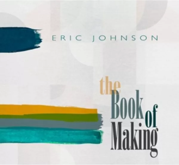 Eric Johnson — The Book Of Making