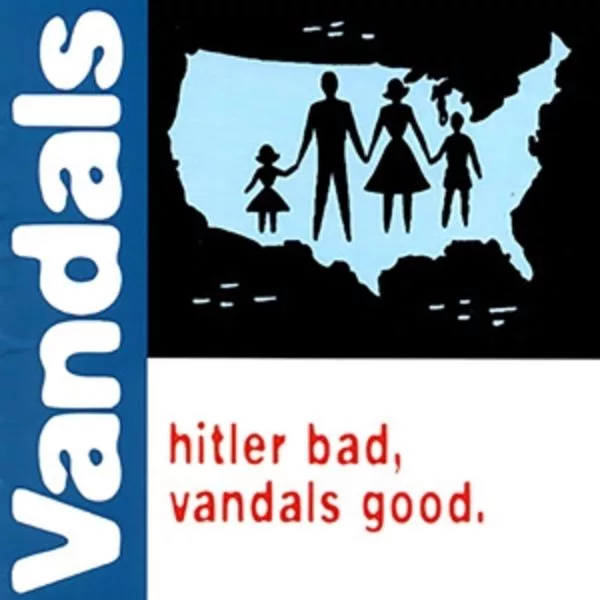 Vandals — Hitler Bad, Vandals Good.