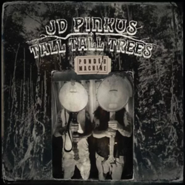 JD Pinkus* + Tall Tall Trees — Ponder Machine