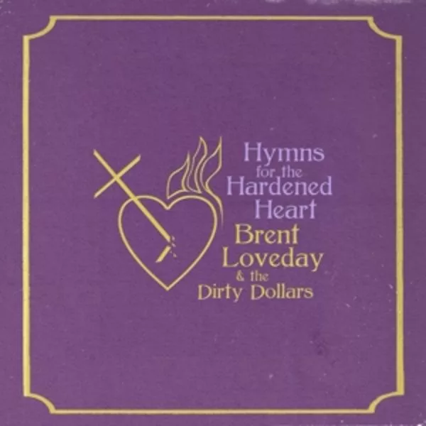 Brent Loveday And The Dirty Dollars — Hymns For The Hardened Heart