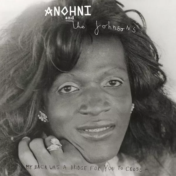 Anohni And The Johnsons — My Back Was A Bridge For You To Cross