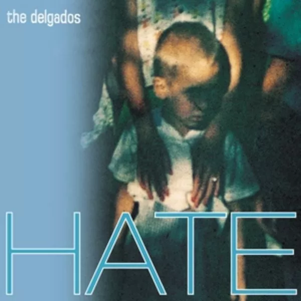 The Delgados — Hate