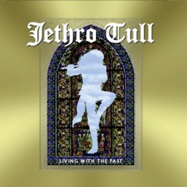 Jethro Tull — Living With The Past