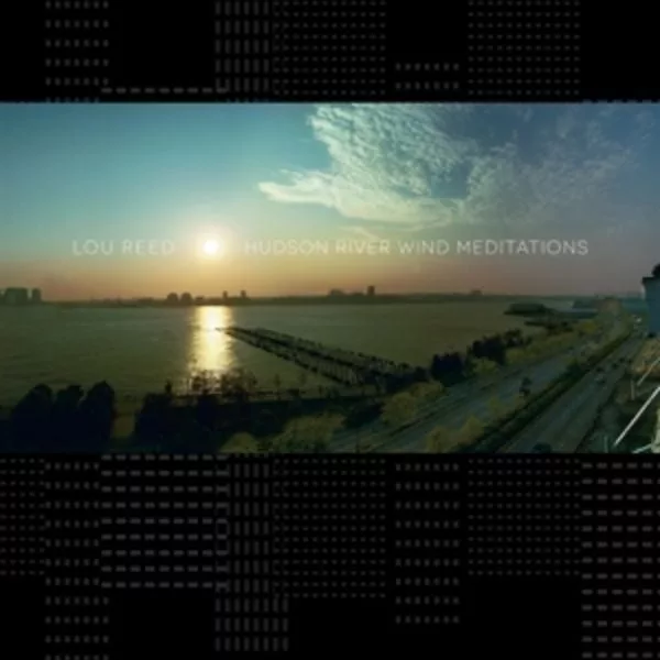 Lou Reed — Hudson River Wind Meditations