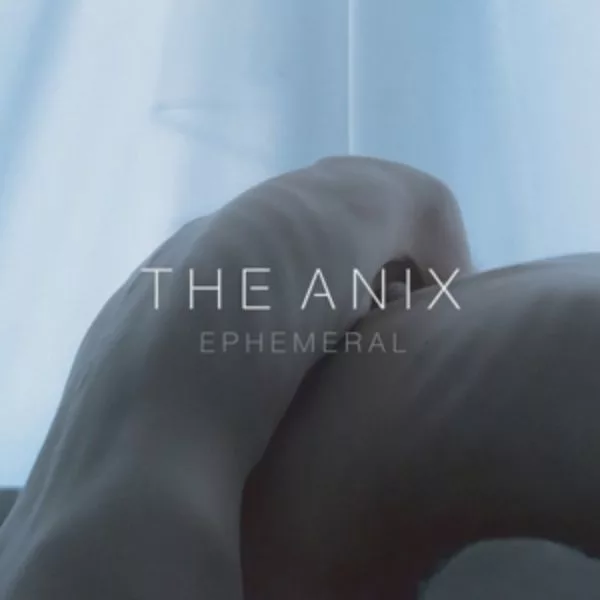 The Anix — Ephemeral