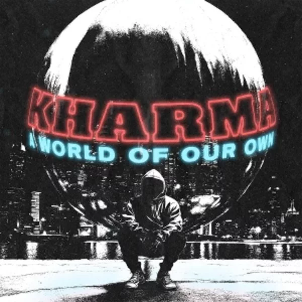 Kharma — A World Of Our Own