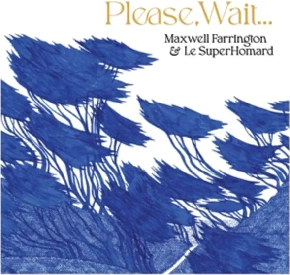 Maxwell Farrington & Le Superhomard — Please, Wait...