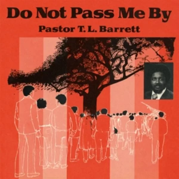 Pastor T. L. Barrett — Do Not Pass Me By