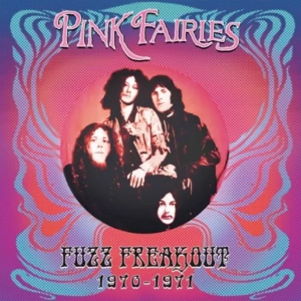 The Pink Fairies — Fuzz Freakout 1970-1971