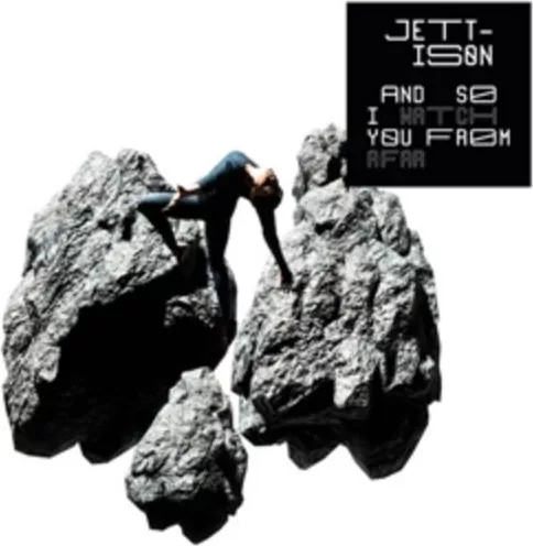 And So I Watch You From Afar — Jettison