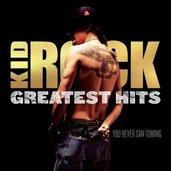 Kid Rock — Greatest Hits: You Never Saw Coming