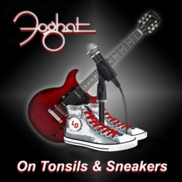 Foghat — On Tonsils & Sneakers