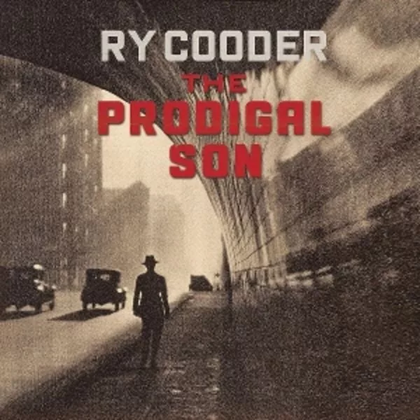Ry Cooder — The Prodigal Son