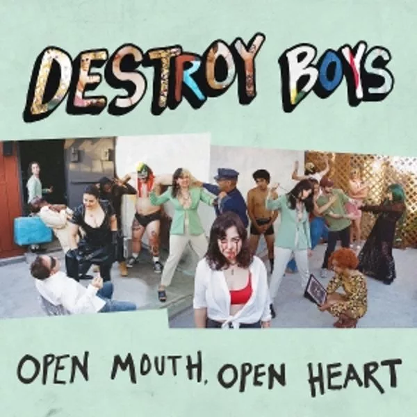 Destroy Boys — Open Mouth, Open Heart