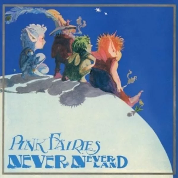 Pink Fairies — Never Never Land