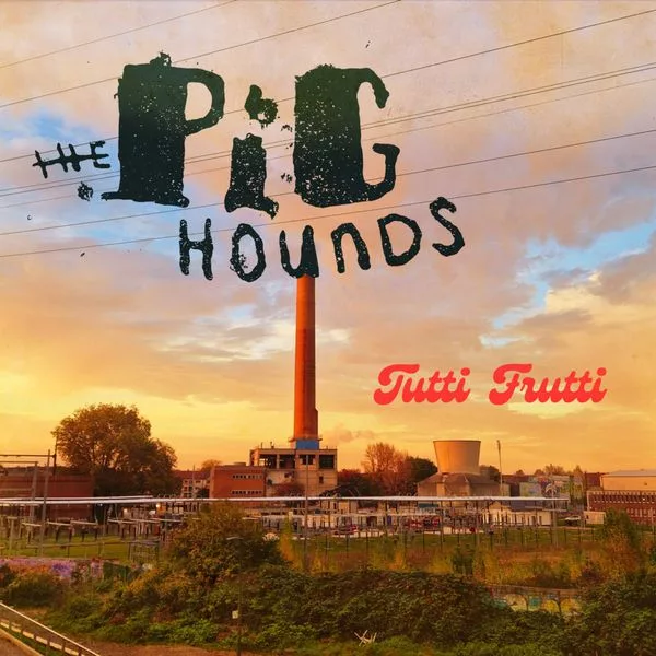 The Pighounds — Tutti Frutti