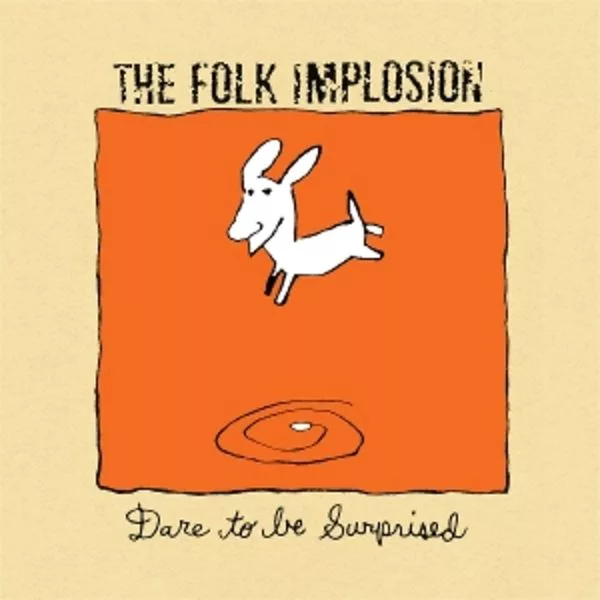 The Folk Implosion — Dare To Be Surprised