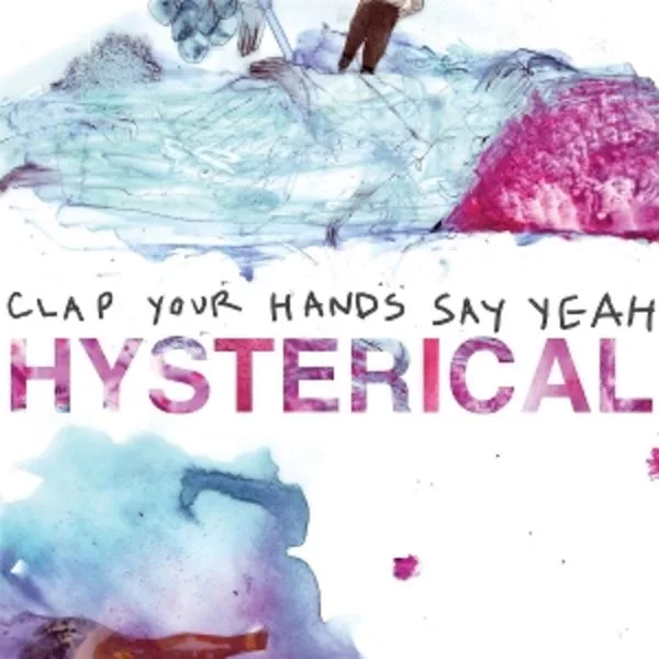 Clap Your Hands Say Yeah — Hysterical