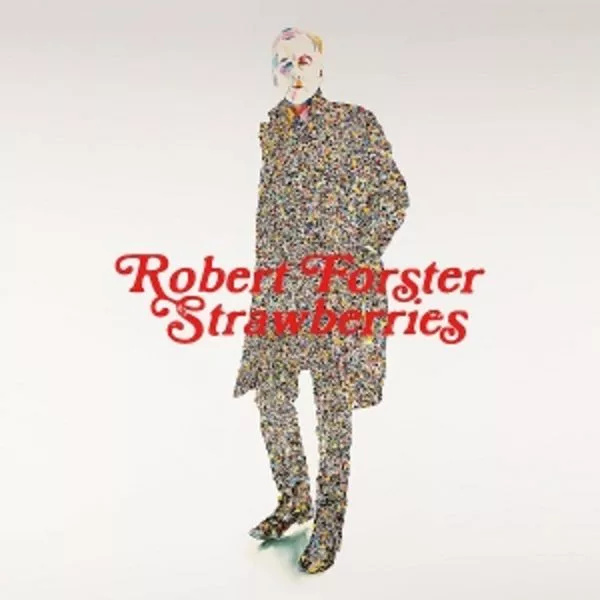 Robert Forster — Strawberries