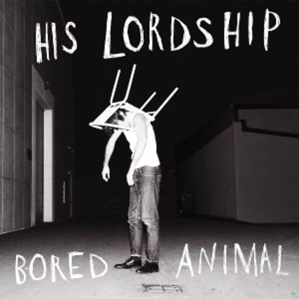 His Lordship — Bored Animal