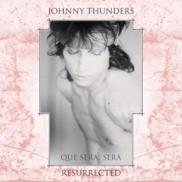 Johnny Thunders — Que Sera, Sera (Resurrected)