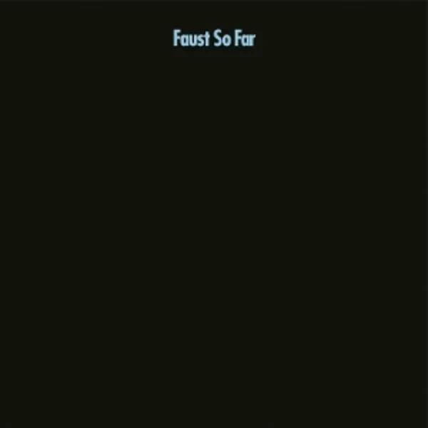 Faust — So Far