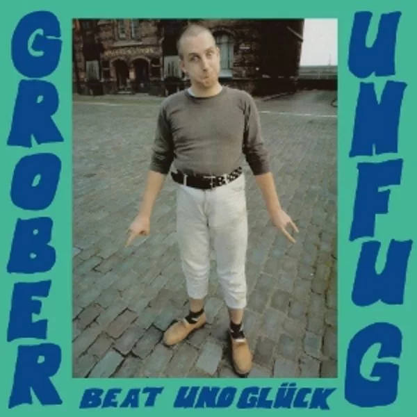 Grober Unfug — Beat Und Glück