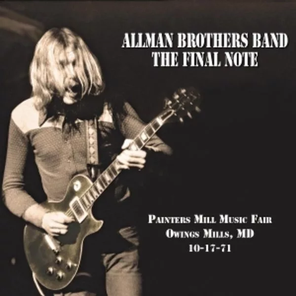 Allman Brothers Band — The Final Note (Painters Mill Music Fair Owings Mills, MD 10-17-71)