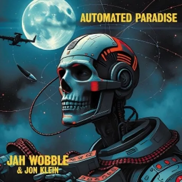 Jah Wobble & Jon Klein — Automated Paradise