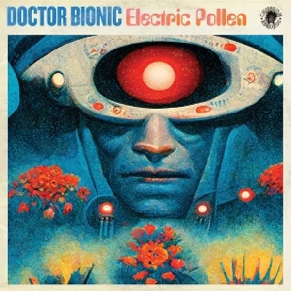 Doctor Bionic — Electric Pollen