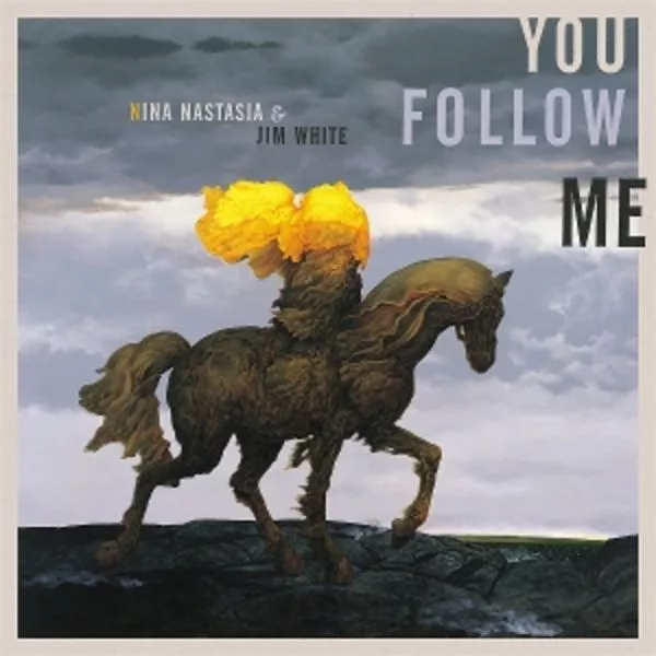 Nina Nastasia & Jim White — You Follow Me