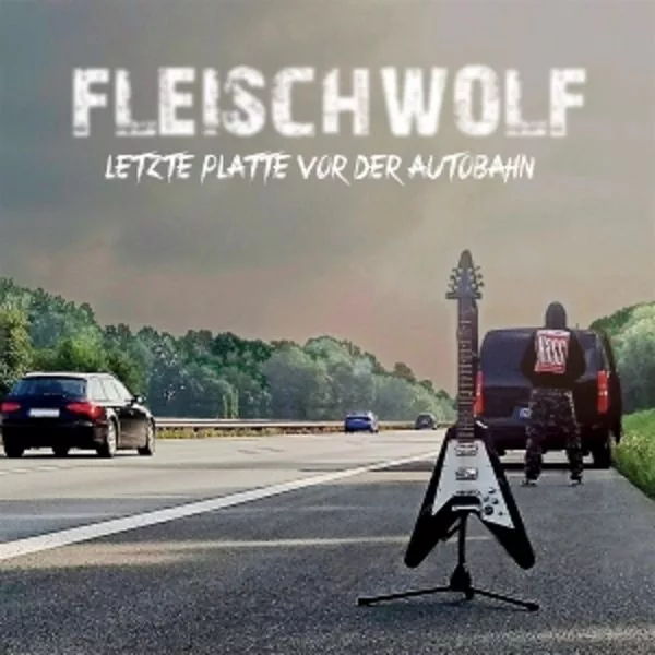 Fleischwolf — Letzte Platte vor der Autobahn