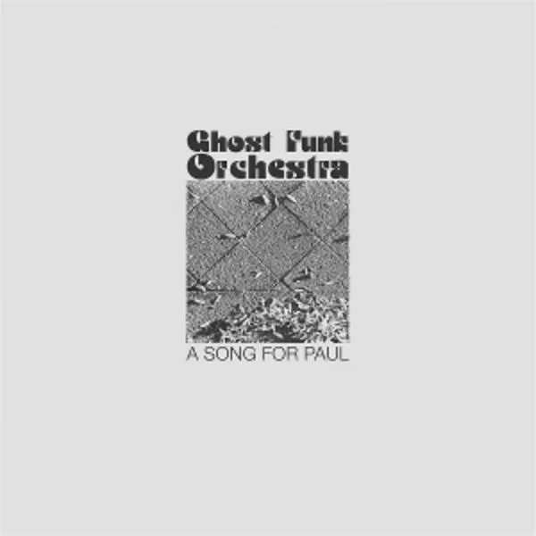 Ghost Funk Orchestra — A Song For Paul