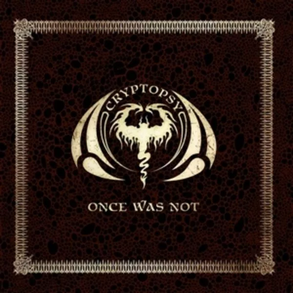 Cryptopsy — Once Was Not