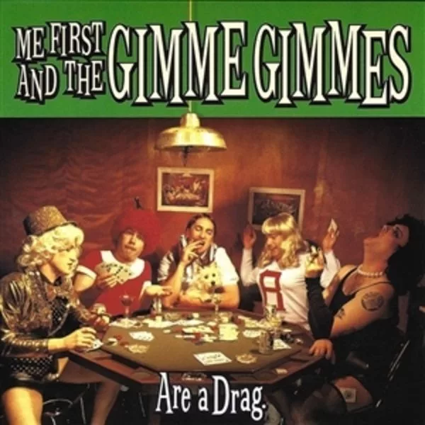 Me First And The Gimme Gimmes — Are A Drag