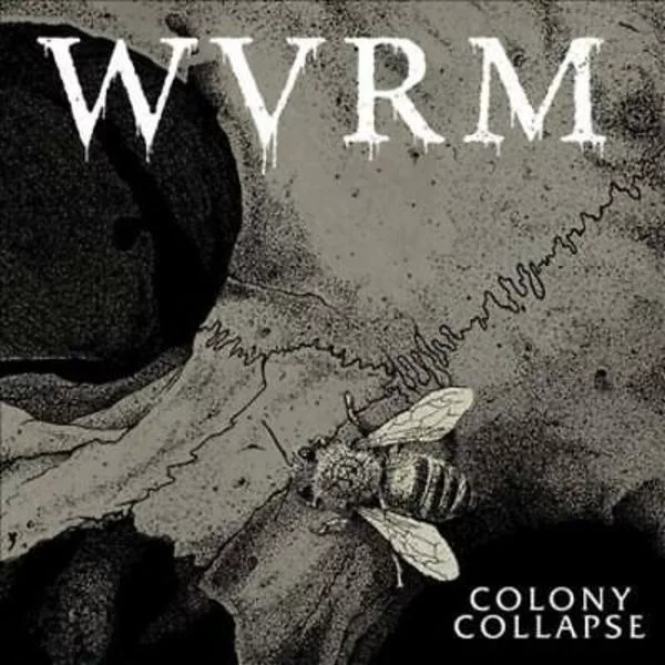 Wvrm — Colony Collapse