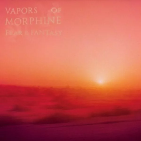 Vapors of Morphine — Fear & Fantasy