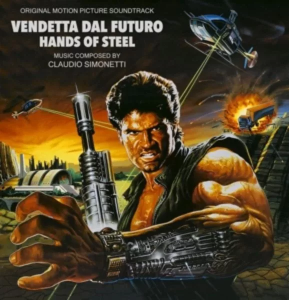 Claudio Simonetti — Vendetta Dal Futuro (Hands Of Steel) (Original Motion Picture Soundtrack)