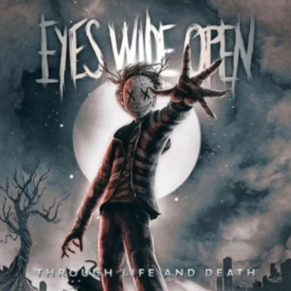 Eyes Wide Open — Through Life And Death