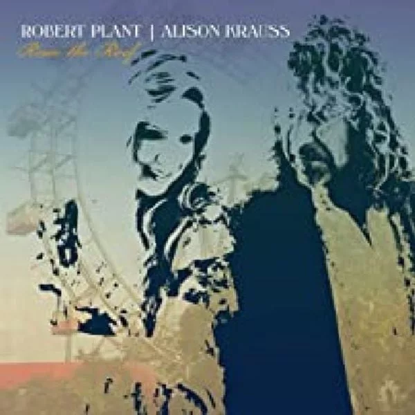 Robert Plant | Alison Krauss — Raise The Roof